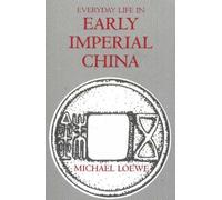 Michael Loewe Everyday Life in Early Imperial China (Copertina rigida)