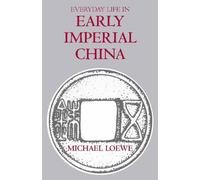 Michael Loewe Everyday Life in Early Imperial China (Tascabile)