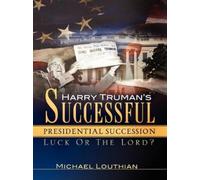 Michael Louthian Harry Truman's Successful Presidential Succession (Tascabile)