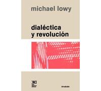 Michael Lowy Dialectica y Revolucion. Ensayos de Sociologia E Histor (Tascabile)