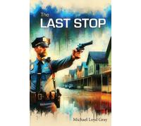 Michael Loyd Gray The Last Stop (Tascabile)