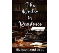 Michael Loyd Gray The Writer in Residence (Tascabile)