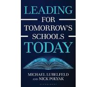 Michael Lubelfeld Nick Polyak Leading for Tomorrow's Schools Today (Tascabile)