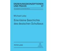 Michael Luley Eine kleine Geschichte des deutschen Schulbaus (Tascabile)