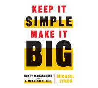 Michael Lynch Keep It Simple, Make It Big (Copertina rigida)