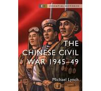 Michael Lynch The Chinese Civil War (Tascabile) Essential Histories