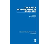 Michael Lynch The Early Modern Town in Scotland (Tascabile)