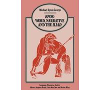 Michael Lynn-George Epos Word, Narrative and the Iliad (Tascabile)