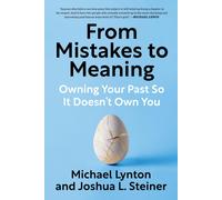 Michael Lynton From Mistakes to Meaning: Owning Your Past So It Does (Tascabile)