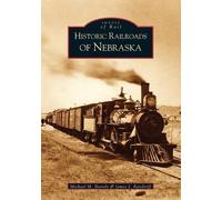 Michael M. Bartels James J. Reisdorff Historic Railroads of Nebraska (Tascabile)