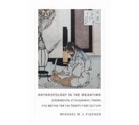 Michael M. J. Fischer Anthropology in the Meantime (Tascabile)