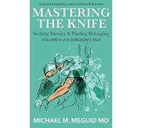 Michael M Meguid Mastering the Knife (Tascabile) Surgeon's Tale
