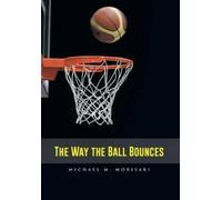 Michael M Morisaki The Way the Ball Bounces (Copertina rigida)