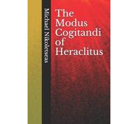 Michael M Nikoletseas The Modus Cogitandi of Heraclitus (Tascabile) Heraclitus