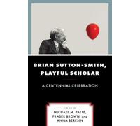 Michael M. Patte Brian Sutton-Smith, Playful Scholar (Tascabile)