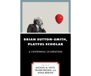 Michael M. Patte Brian Sutton-Smith, Playful Scholar (Tascabile)