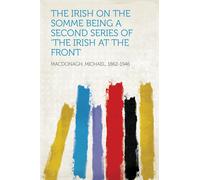 Michael MacDonagh The Irish on the Somme (WWI Centenary Series) (Tascabile)