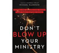 Michael Mackenz Don`t Blow Up Your Ministry - Defuse the Underlying (Tascabile)