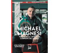 Michael Magnesi. Volevo solo diventare campione del mondo - Magnesi Michael