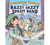 Michael Mahin Stalebread Charlie and the Razzy Dazzy Spasm Ba (Copertina rigida)
