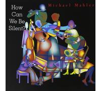 Michael Mahler How Can We Be Silent? (CD)