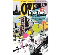 Michael Malice S. Morgan Friedman Overheard in New York: Updated (Tascabile)