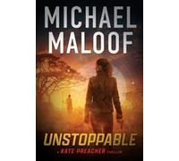 Unstoppable: Dark Secrets, Deadly Betrayal, and a Global Conspiracy (Kate Preacher Thriller Series Book 2)
