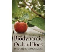 Michael Maltas Ehrenfried E. Pfeiffer The Biodynamic Orchard Book (Tascabile)