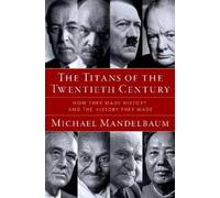 Michael Mandelbaum The Titans of the Twentieth Century (Copertina rigida)