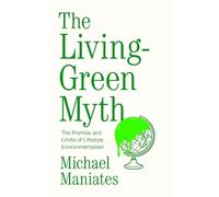 Michael Maniates The Living-Green Myth (Tascabile)