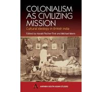 Michael Mann Colonialism as Civilizing Mission (Tascabile)