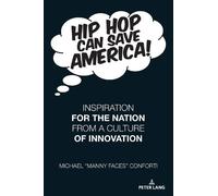Michael “Manny Faces” Conforti Hip Hop Can Save America (Tascabile)