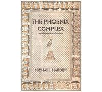 Michael Marder The Phoenix Complex (Tascabile)