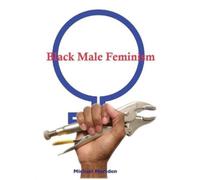 Michael Marsden Black Male Feminism (Tascabile)