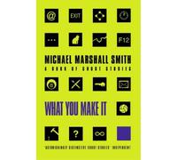 Michael Marshall Smith What You Make It (Tascabile)