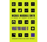 Michael Marshall Smith What You Make It (Tascabile)