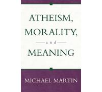 Michael Martin Atheism, Morality, and Meaning (Tascabile)