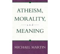 Michael Martin Atheism, Morality, and Meaning (Tascabile)
