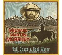 Michael Martin Murphey - Tall Grass & Cool Water
