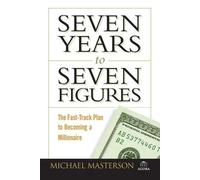 Michael Masterson Seven Years to Seven Figures (Tascabile) Agora Series