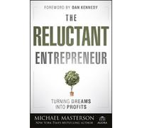 The Reluctant Entrepreneur: Turning Dreams into Profits
