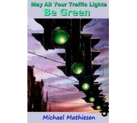 Michael Mathiesen May All Your Traffic Lights Be Green. (Tascabile)