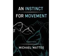 Michael Mattes An Instinct for Movement (Tascabile)