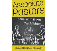 Michael Matthew Mauriell Associate Pastors - Ministry from the Middl (Tascabile)
