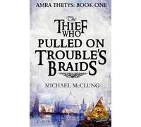 Michael McClung The Thief Who Pulled on Trouble's Braids (Tascabile) Amra Thetys