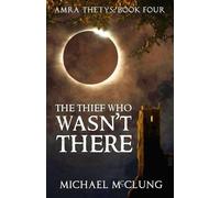 Michael McClung The Thief Who Wasn't There (Tascabile) Amra Thetys