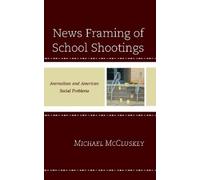 Michael McCluskey News Framing of School Shootings (Tascabile)