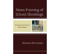 Michael McCluskey News Framing of School Shootings (Tascabile)