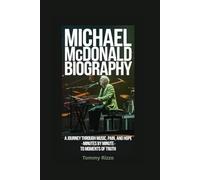 MICHAEL MCDONALD BIOGRAPHY: A Journey Through Music, Pain, and Hope - Minutes by Minute to Moments of Truth