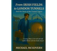 Michael McGovern From Irish Fields to London Tunnels (Tascabile)